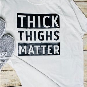 Thick thighs matter shirt
